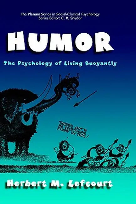 Humor: The Psychology of Living Buoyantly by Herbert M. Lefcourt