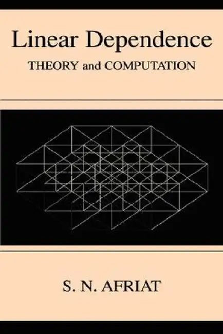 Linear Dependence: Theory and Computation by Sydney N. Afriat