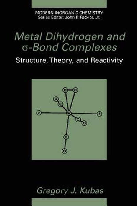 Metal Dihydrogen and σ-Bond Complexes by Gregory J. Kubas