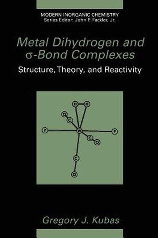 Metal Dihydrogen and σ-Bond Complexes by Gregory J. Kubas