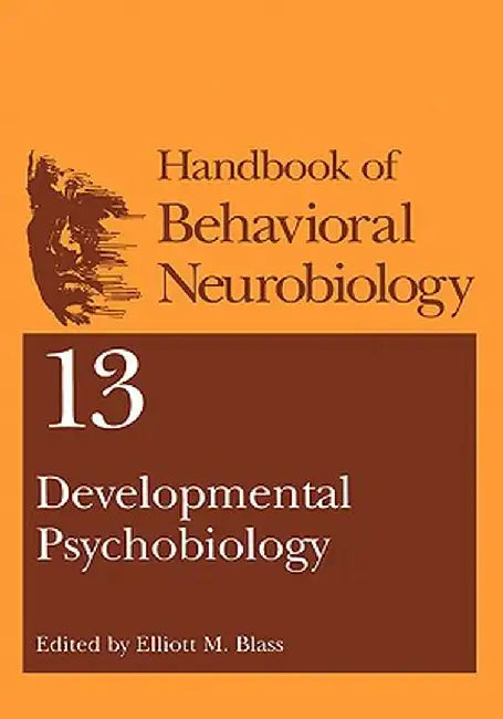 Developmental Psychobiology by Elliott M. Blass