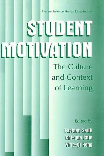 Student Motivation: The Culture and Context of Learning by Farideh Salili