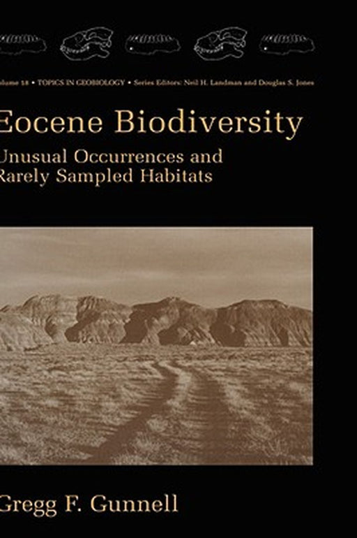 Eocene Biodiversity: Unusual Occurrences and Rarely Sampled Habitats by Gregg F. Gunnell
