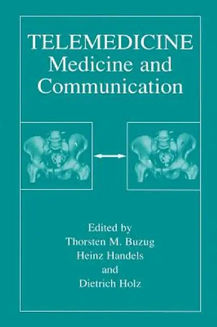 Telemedicine: Medicine and Communication by Thorsten M. Buzug