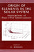 Origin of Elements in the Solar System: Implications of Post-1957 Observations by Oliver K. Manuel