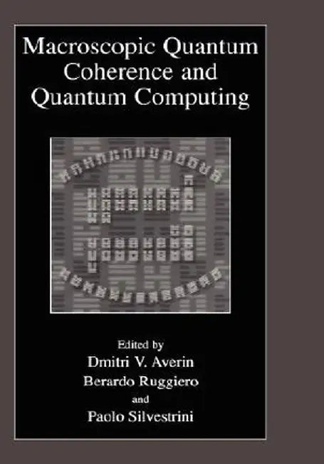 Macroscopic Quantum Coherence and Quantum Computing by Dmitri V. Averin
