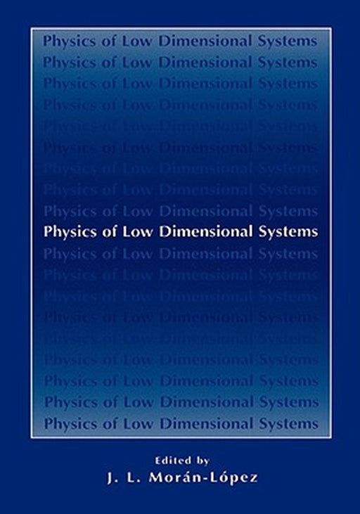 Physics of Low Dimensional Systems by J. L. Morán-López