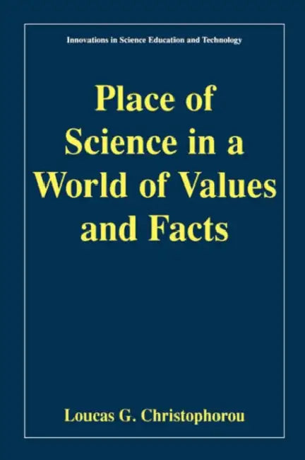 Place of Science in a World of Values and Facts by Loucas G. Christophorou