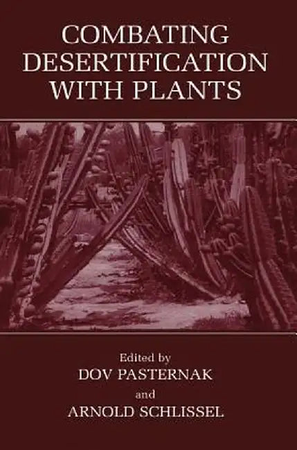 Combating Desertification with Plants by D. Pasternak