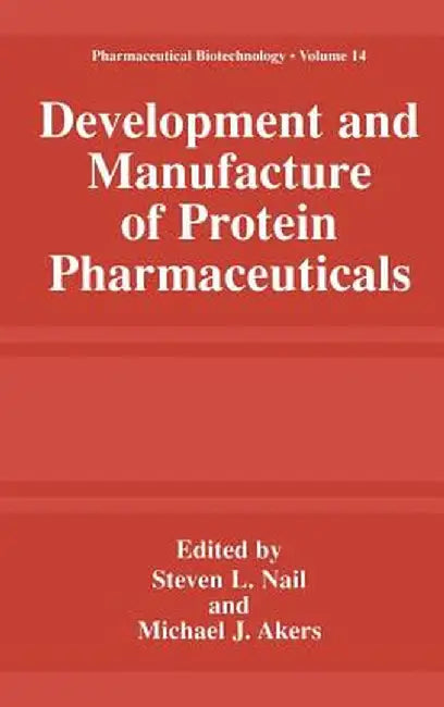 Development and Manufacture of Protein Pharmaceuticals by Steve L. Nail