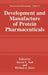 Development and Manufacture of Protein Pharmaceuticals by Steve L. Nail