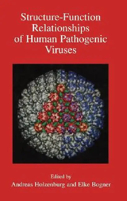 Structure-Function Relationships of Human Pathogenic Viruses by Andreas Holzenburg, Elke Bogner