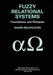 Fuzzy Relational Systems: Foundations and Principles by Radim Belohlávek