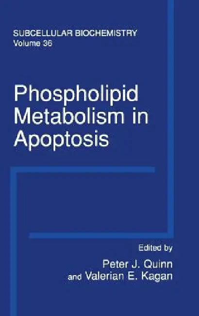 Phospholipid Metabolism in Apoptosis by Peter J. Quinn, Valerian E. Kagan