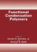 Functional Condensation Polymers by Charles E. Carraher Jr