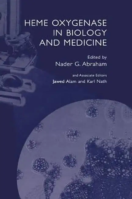 Heme Oxygenase in Biology and Medicine by Nader G. Abraham