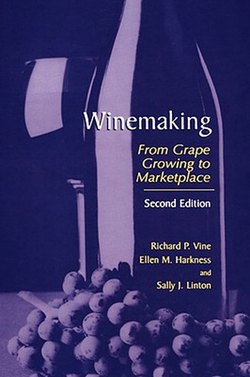 Winemaking: From Grape Growing to Marketplace by Richard P. Vine