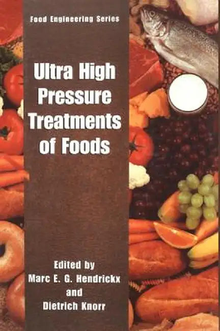 Ultra High Pressure Treatment of Foods by Marc E. G. Hendrickx