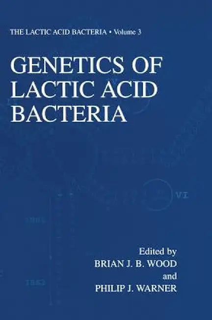 Genetics of Lactic Acid Bacteria by B. J. Wood