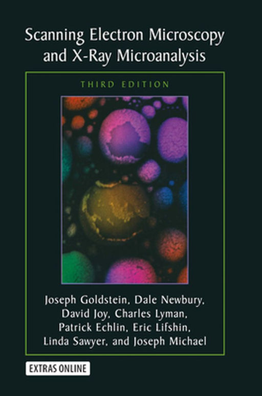 Scanning Electron Microscopy and X-Ray Microanalysis: Third Edition by Joseph Goldstein