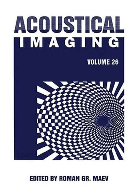 Acoustical Imaging: Volume 26 by Roman Gr Maev