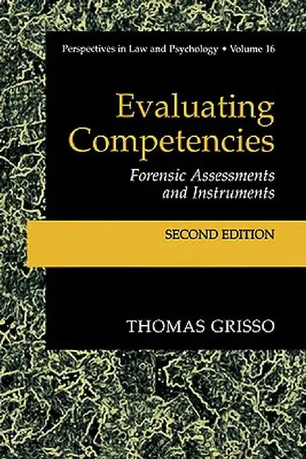 Evaluating Competencies: Forensic Assessments and Instruments by Thomas Grisso