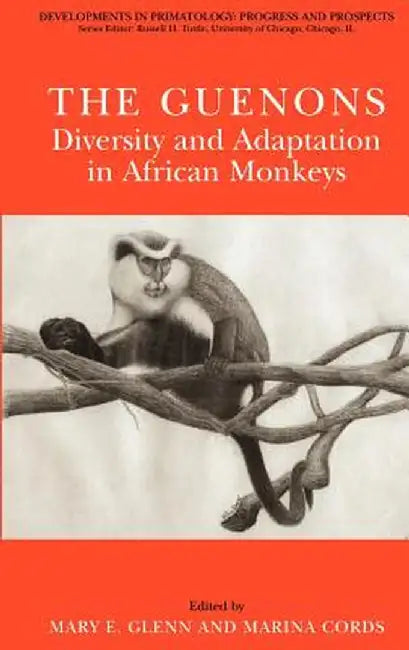 The Guenons: Diversity and Adaptation in African Monkeys by Mary E. Glenn