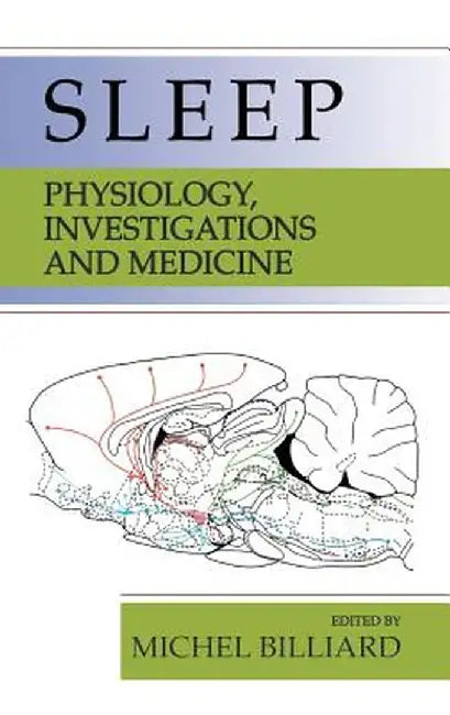 Sleep: Physiology, Investigations, and Medicine by Michel Billiard