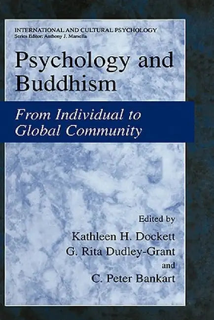Psychology and Buddhism: From Individual to Global Community by Kathleen H. Dockett