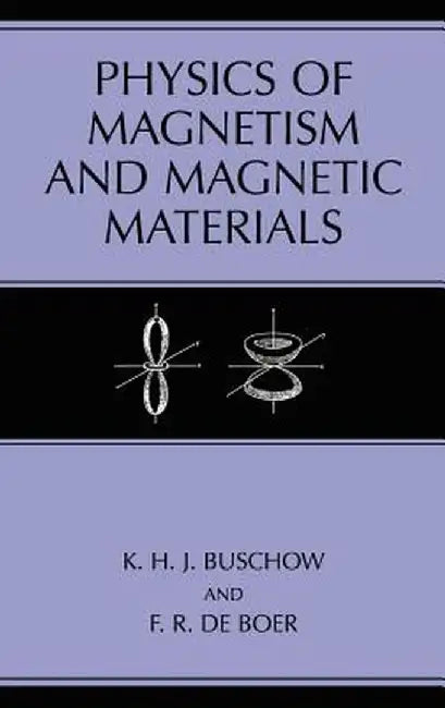 Physics of Magnetism and Magnetic Materials by K. H. J. Buschow