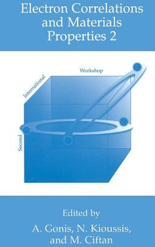 Electron Correlations and Materials Properties 2 by A. Gonis