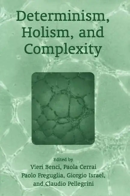 Determinism, Holism, and Complexity by Claudio Pellegrini