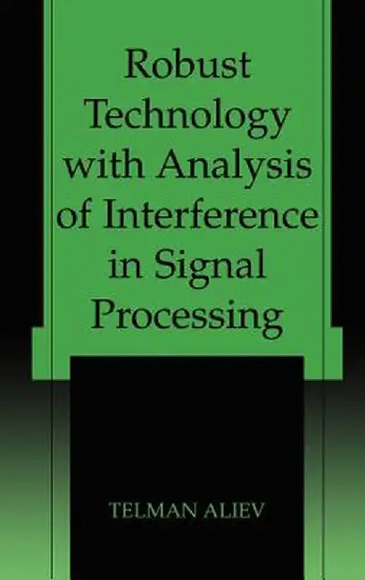 Robust Technology with Analysis of Interference in Signal Processing by Telman Aliev