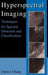 Hyperspectral Imaging: Techniques for Spectral Detection and Classification by Chein-I Chang