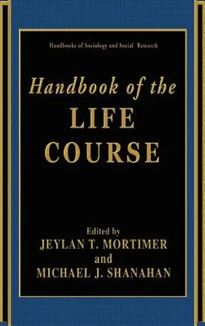 Handbook of the Life Course by Jeylan T. Mortimer