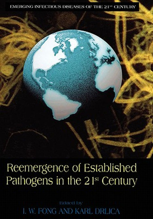 Reemergence of Established Pathogens in the 21st Century by I. W. Fong