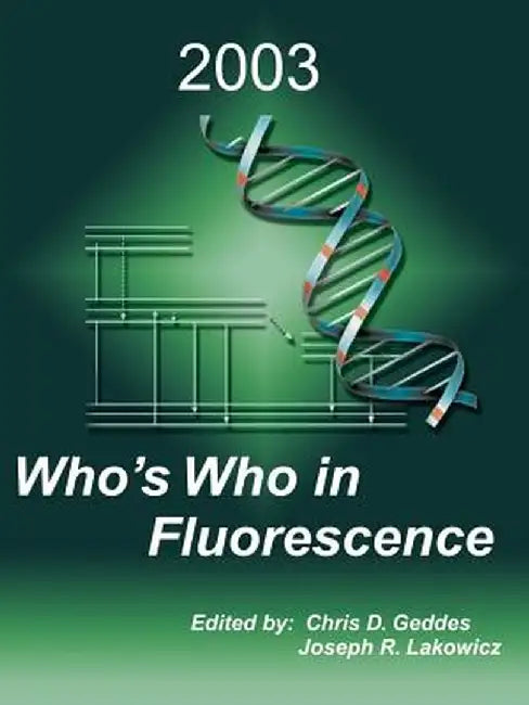 Who's Who in Fluorescence 2003 by Chris D. Geddes