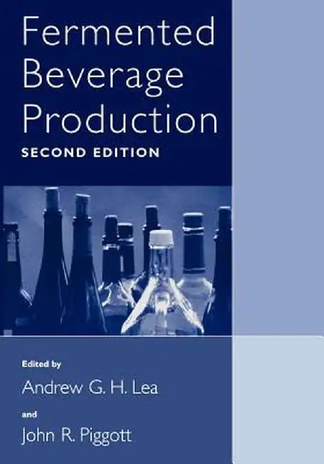 Fermented Beverage Production by Andrew G. H. Lea