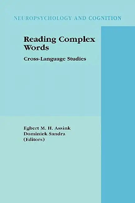 Reading Complex Words: Cross-Language Studies by Egbert M. H. Assink