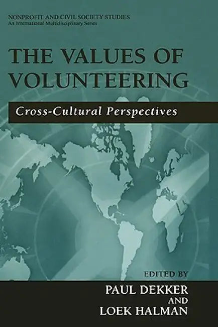 The Values of Volunteering: Cross-Cultural Perspectives by Paul Dekker