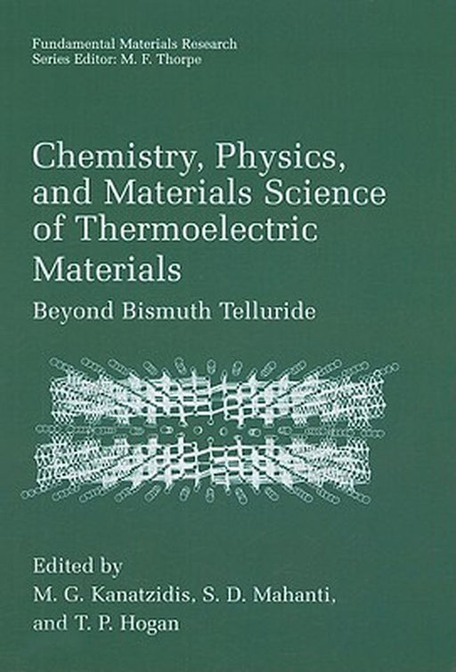 Chemistry, Physics, and Materials Science of Thermoelectric Materials: Beyond Bismuth Telluride by M. G. Kanatzidis