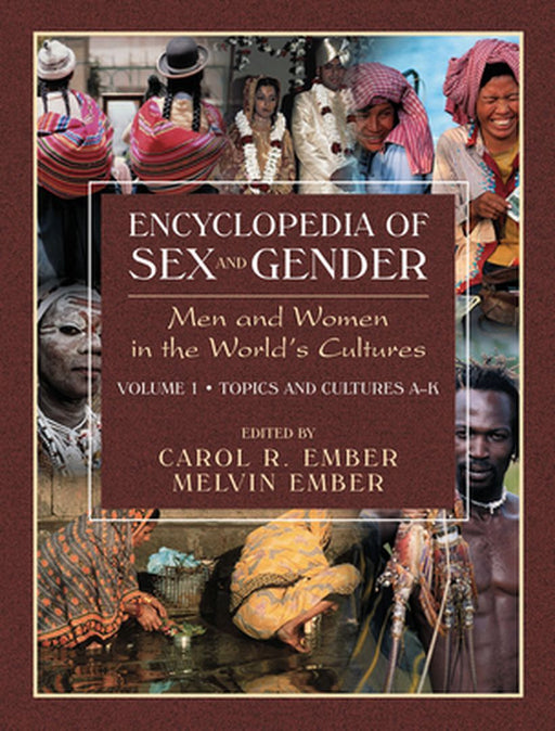 Encyclopedia of Sex and Gender: Men and Women in the World's Cultures Topics and Cultures A-K - Volume 1; Cultures L-Z - Volume 2 by Carol R. Ember