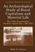 An Archaeological Study Of Rural Capitalism And Material Life: The Gibbs Farmstead in Southern Appalachia, 1790-1920 by Mark D. Groover