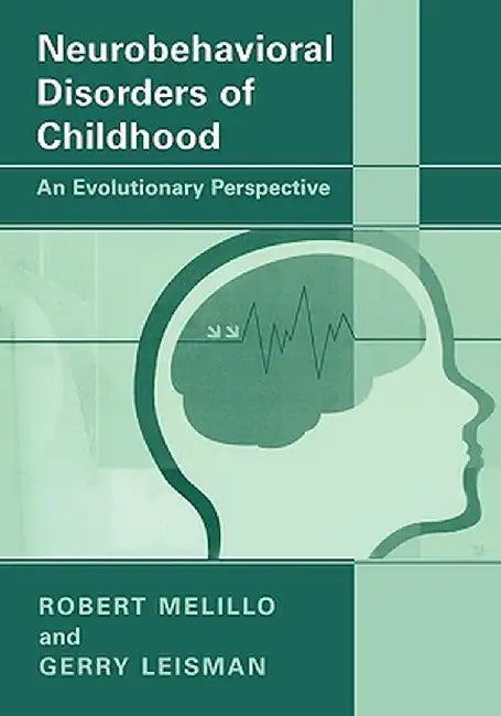 Neurobehavioral Disorders of Childhood: An Evolutionary Perspective by Robert Melillo