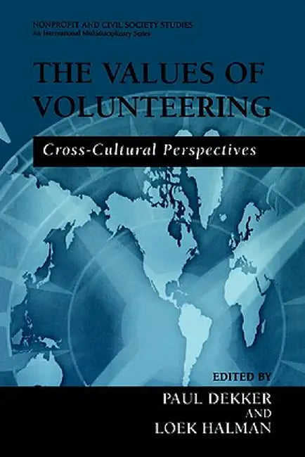 The Values of Volunteering: Cross-Cultural Perspectives by Paul Dekker