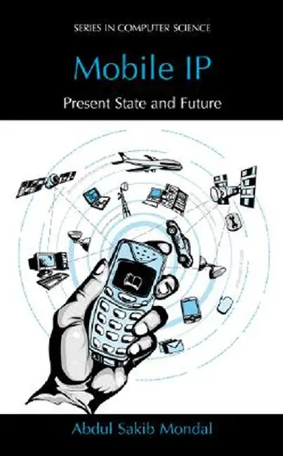 Mobile IP: Present State and Future by Abdul Sakib Mondal