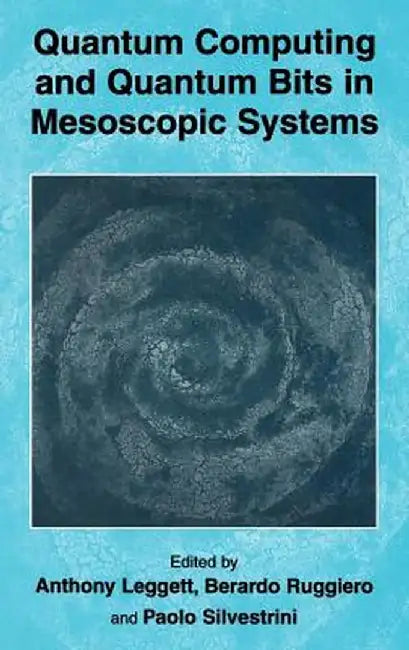 Quantum Computing and Quantum Bits in Mesoscopic Systems by Anthony Leggett