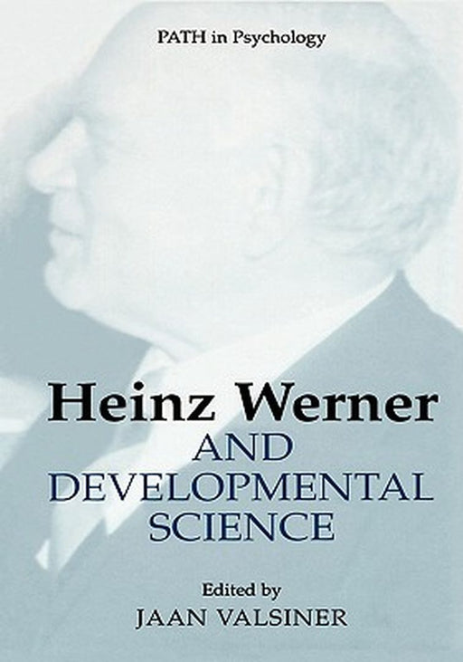 Heinz Werner and Developmental Science by Jaan Valsiner