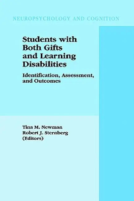 Students with Both Gifts and Learning Disabilities: Identification, Assessment, and Outcomes by Tina A. Newman