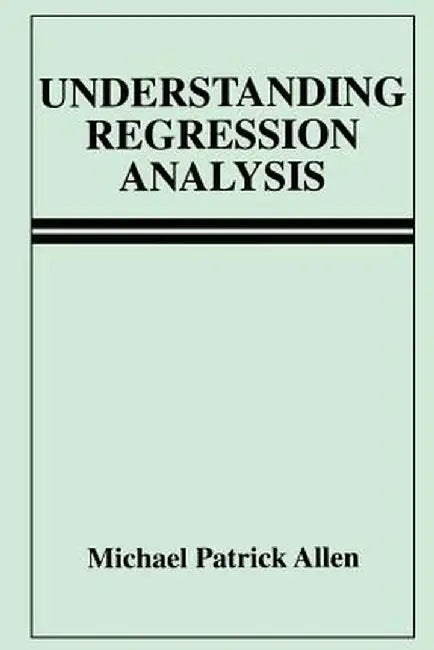 Understanding Regression Analysis by Michael Patrick Allen